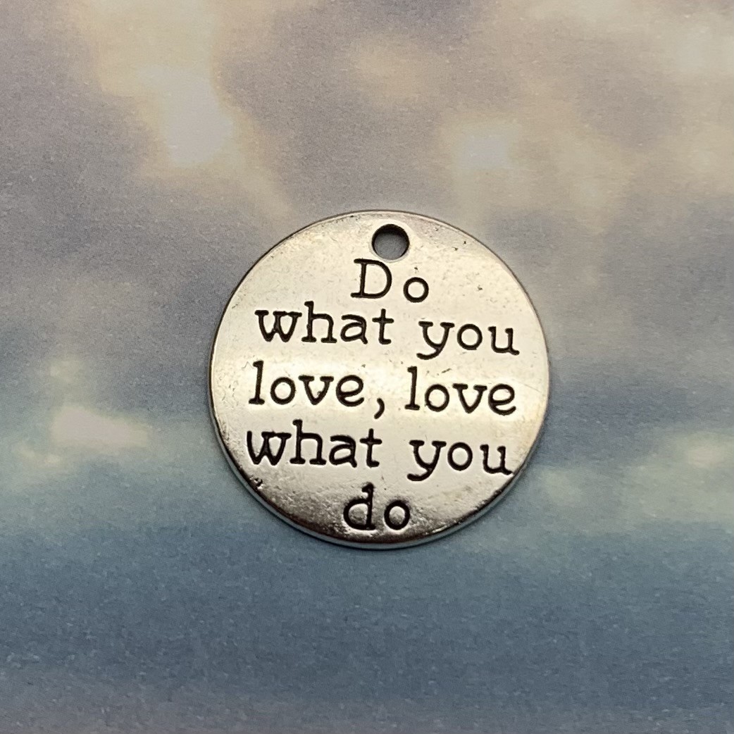 'Do what you love-Love what you do' bedel 