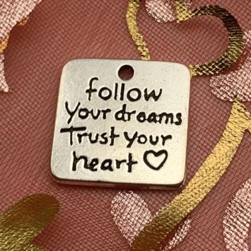 Follow your dreams trust your heart bedel