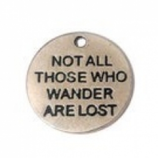 NOT ALL THOSE WHO WANDER ARE LOST